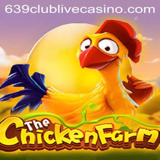 Exploring the Adventurous World of ChickenFarm: A Top Choice in the 639club