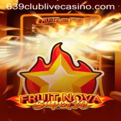 FruitrNovaSupe30: A New Gaming Experience with 639club