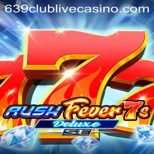 RushFever7sDeluxeSE: A Thrilling Gaming Experience with 639club