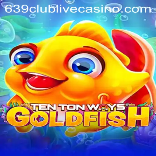 Exploring TenTonWaysGoldfish: A Dynamic Gaming Experience at 639club